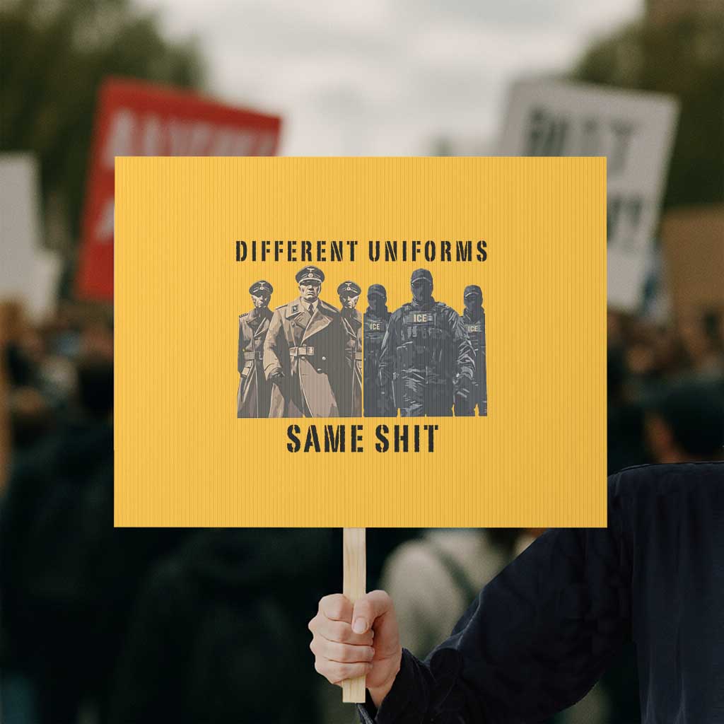Different Uniforms Same Shit Sarcastic Protest Sign Anti Authoritarian Fascism Protest