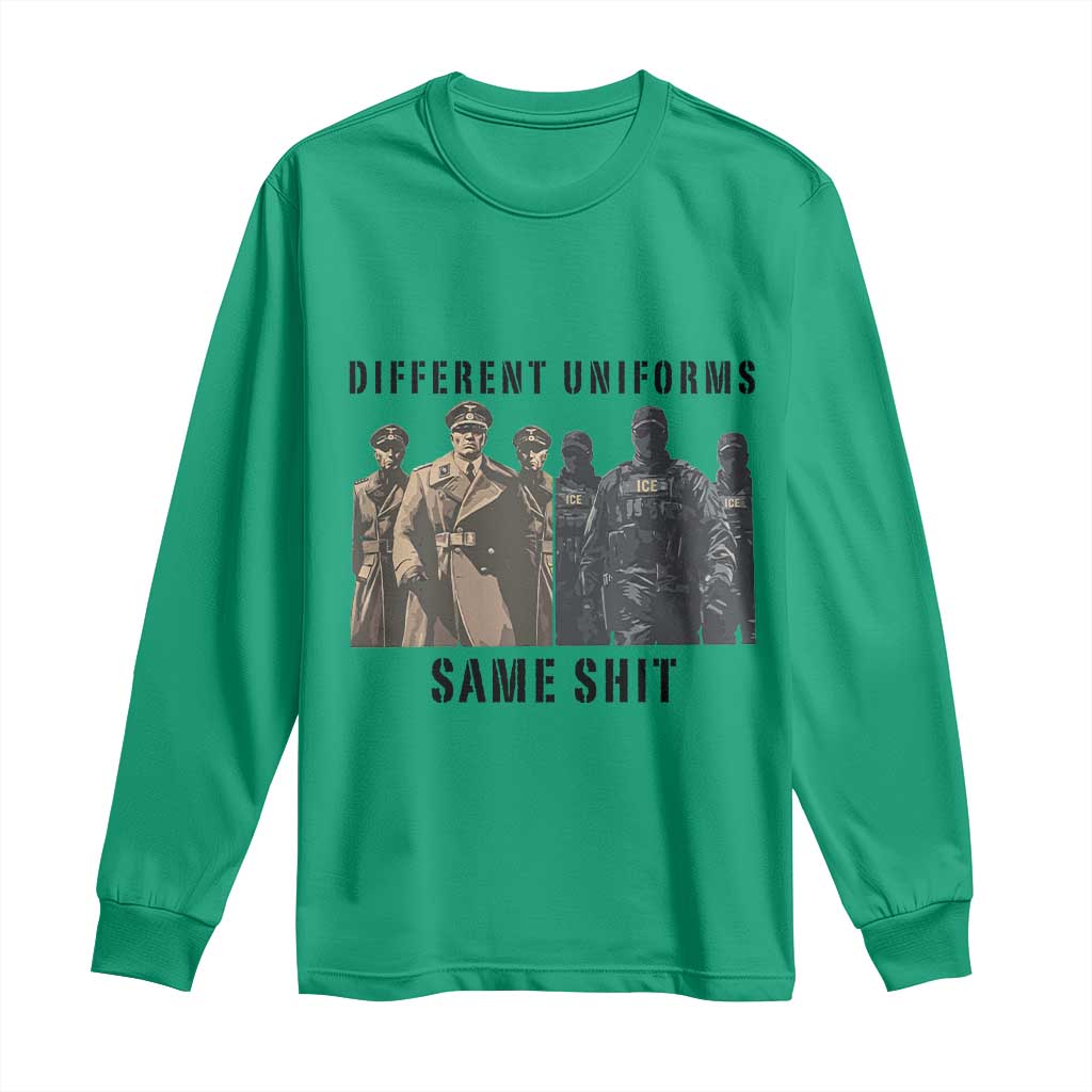 Different Uniforms Same Shit Sarcastic Long Sleeve Shirt Anti Authoritarian Fascism Protest