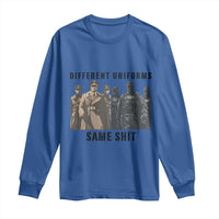 Different Uniforms Same Shit Sarcastic Long Sleeve Shirt Anti Authoritarian Fascism Protest