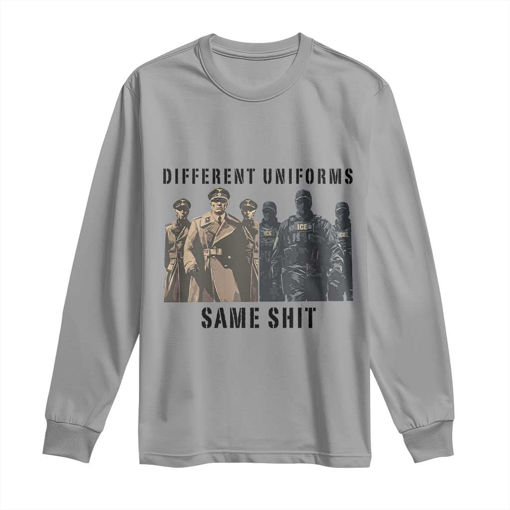 Different Uniforms Same Shit Sarcastic Long Sleeve Shirt Anti Authoritarian Fascism Protest