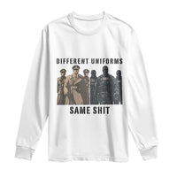 Different Uniforms Same Shit Sarcastic Long Sleeve Shirt Anti Authoritarian Fascism Protest