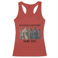Different Uniforms Same Shit Sarcastic Racerback Tank Top Anti Authoritarian Fascism Protest