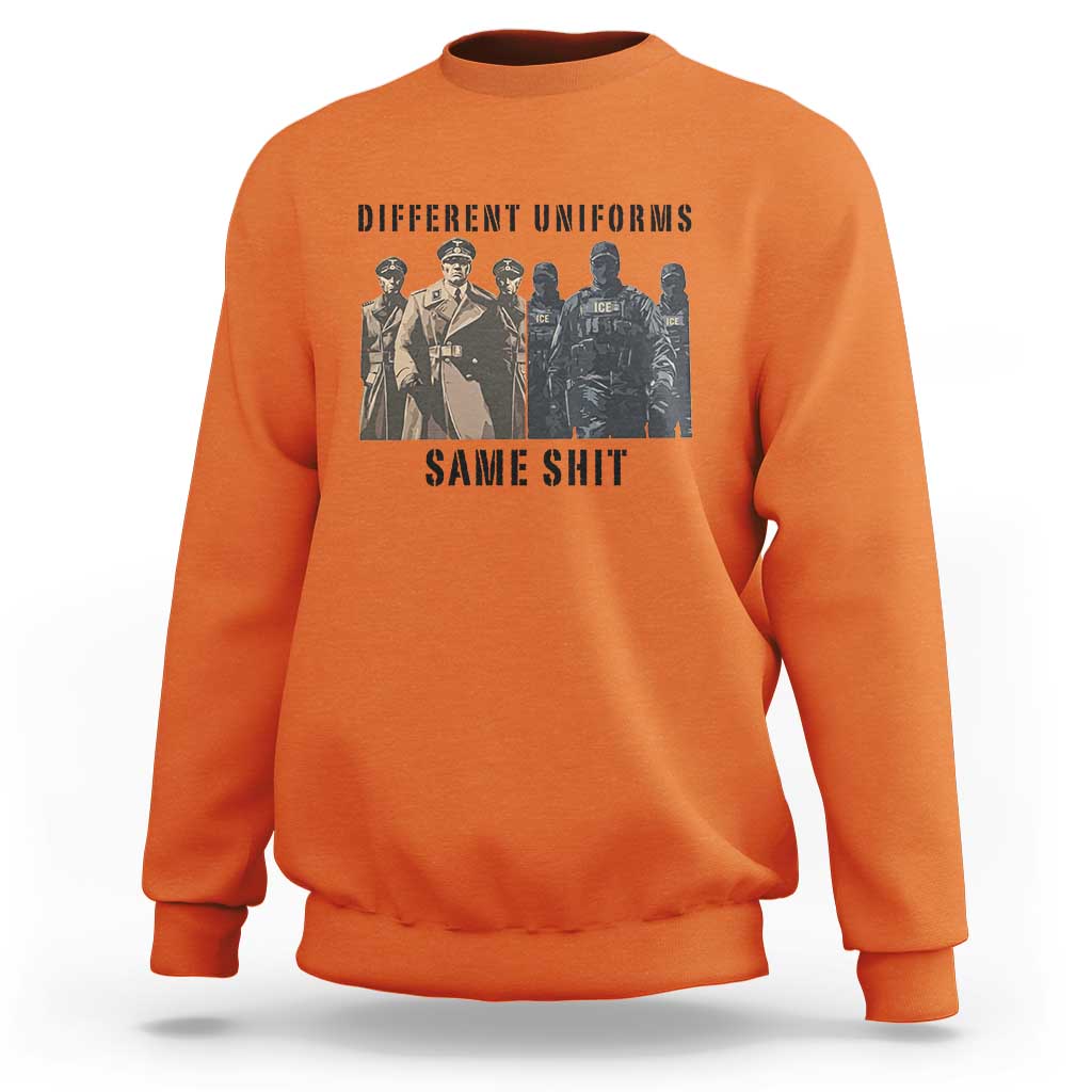 Different Uniforms Same Shit Sarcastic Sweatshirt Anti Authoritarian Fascism Protest