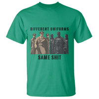 Different Uniforms Same Shit Sarcastic T Shirt Anti Authoritarian Fascism Protest
