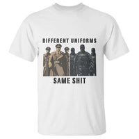 Different Uniforms Same Shit Sarcastic T Shirt Anti Authoritarian Fascism Protest