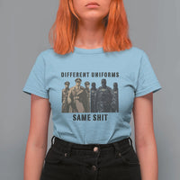 Different Uniforms Same Shit Sarcastic T Shirt For Women Anti Authoritarian Fascism Protest