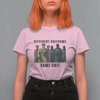 Different Uniforms Same Shit Sarcastic T Shirt For Women Anti Authoritarian Fascism Protest