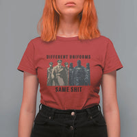 Different Uniforms Same Shit Sarcastic T Shirt For Women Anti Authoritarian Fascism Protest