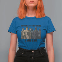 Different Uniforms Same Shit Sarcastic T Shirt For Women Anti Authoritarian Fascism Protest