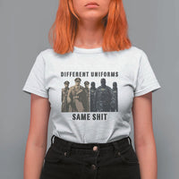 Different Uniforms Same Shit Sarcastic T Shirt For Women Anti Authoritarian Fascism Protest
