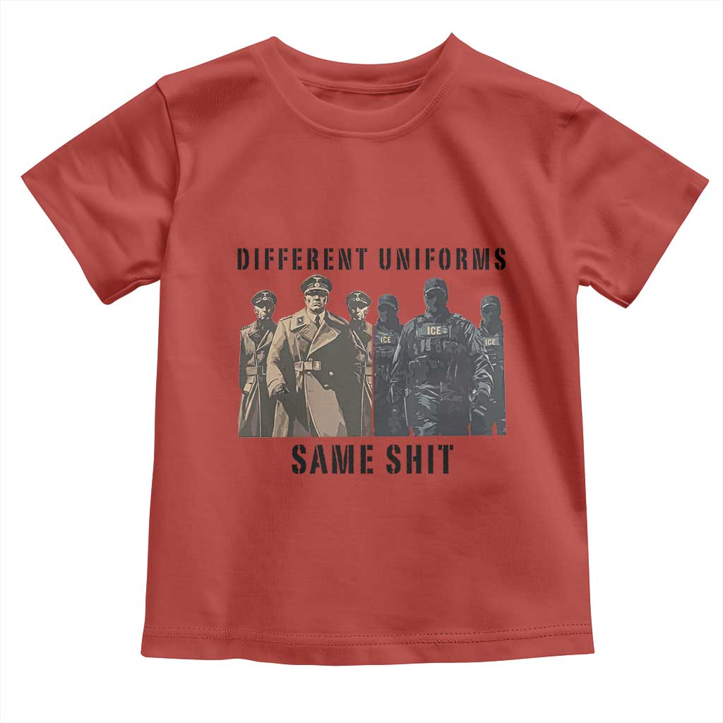 Different Uniforms Same Shit Sarcastic Toddler T Shirt Anti Authoritarian Fascism Protest