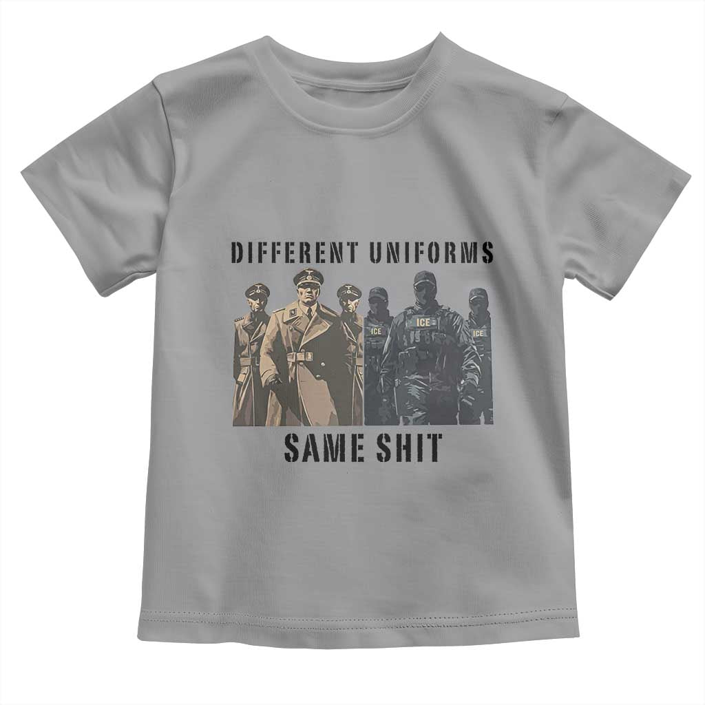 Different Uniforms Same Shit Sarcastic Toddler T Shirt Anti Authoritarian Fascism Protest