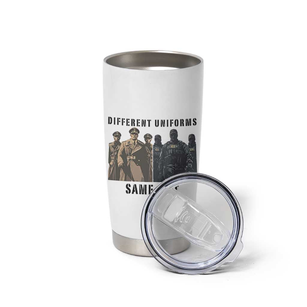 Different Uniforms Same Shit Sarcastic Tumbler Cup Anti Authoritarian Fascism Protest