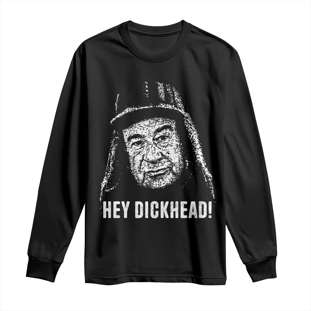 Hey Dckhead Grumpy Old Man Humor Long Sleeve Shirt Jerk Sarcastic Comedy