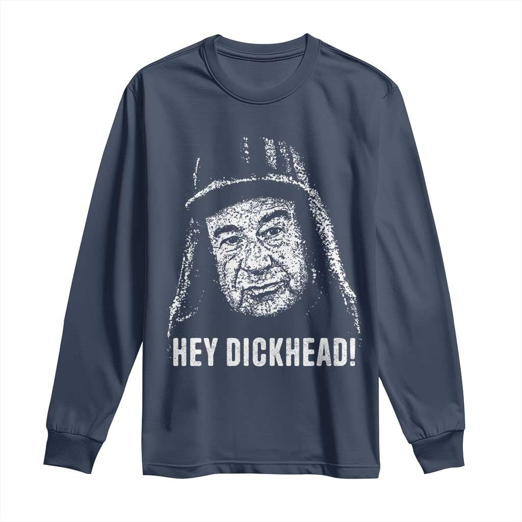 Hey Dckhead Grumpy Old Man Humor Long Sleeve Shirt Jerk Sarcastic Comedy