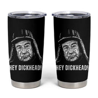 Hey Dckhead Grumpy Old Man Humor Tumbler Cup Jerk Sarcastic Comedy