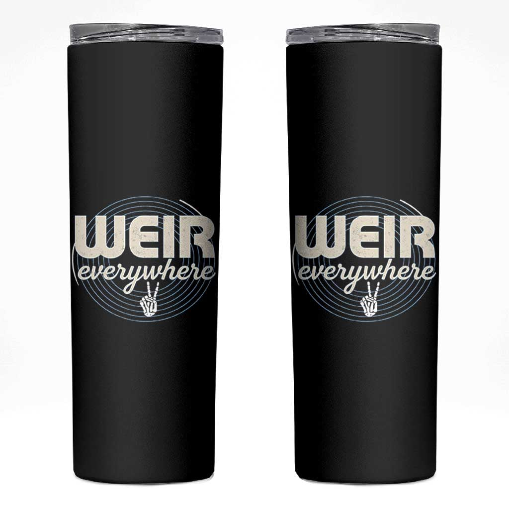 Weir Everywhere Retro Tribute Skinny Tumbler Psychedelic Peace and Music Culture