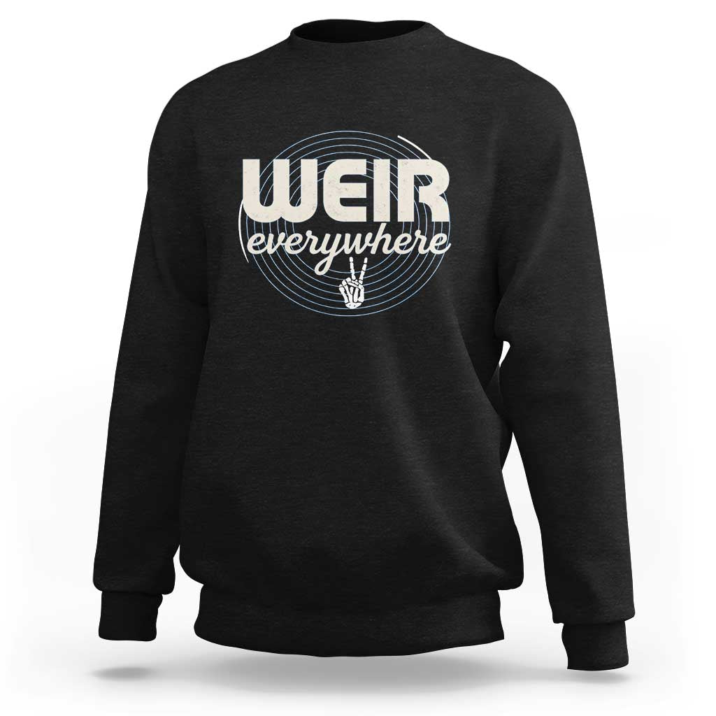 Weir Everywhere Retro Tribute Sweatshirt Psychedelic Peace and Music Culture