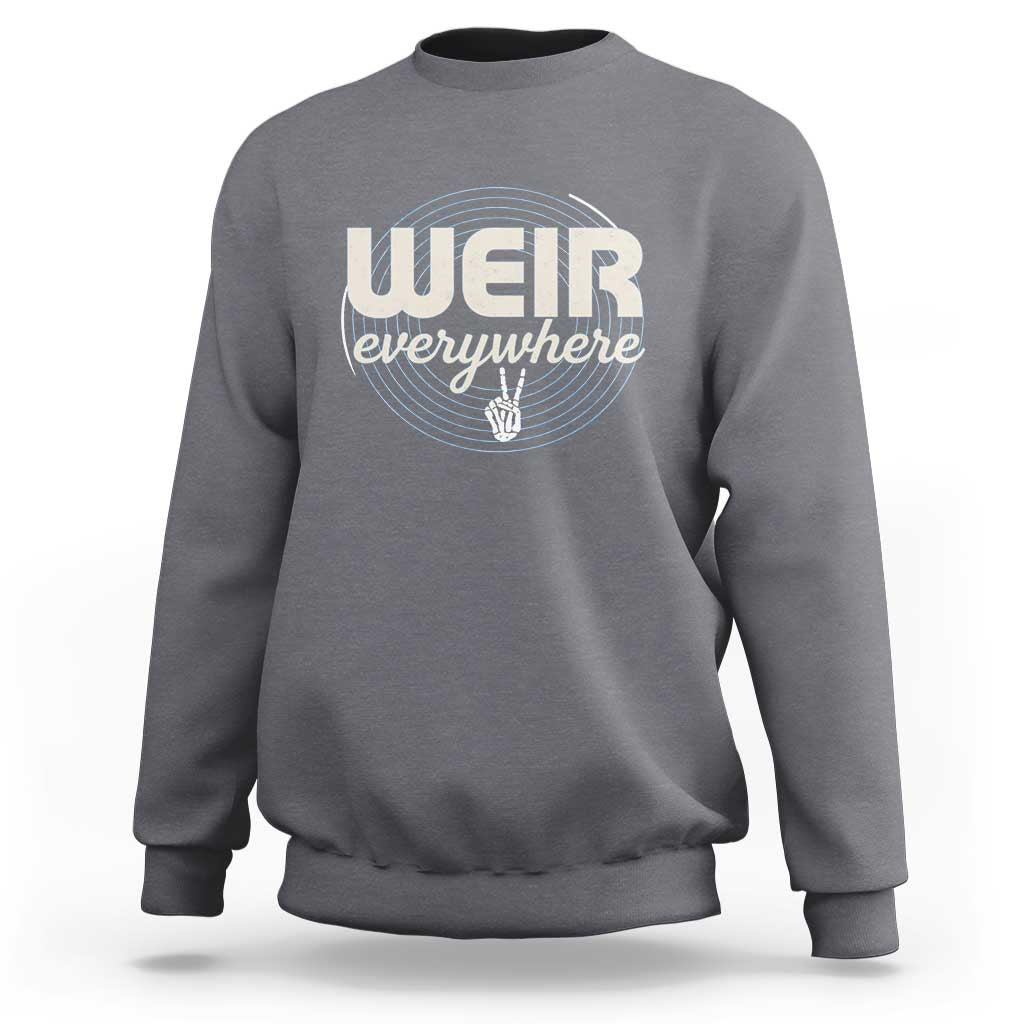 Weir Everywhere Retro Tribute Sweatshirt Psychedelic Peace and Music Culture