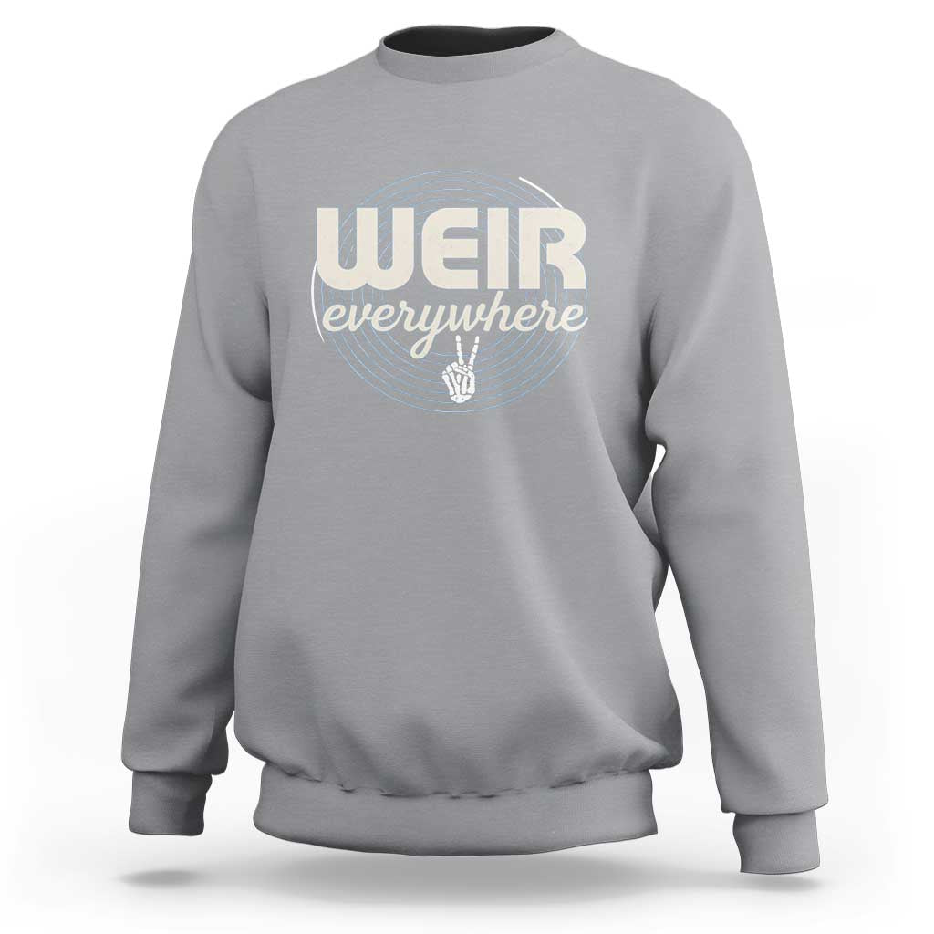 Weir Everywhere Retro Tribute Sweatshirt Psychedelic Peace and Music Culture