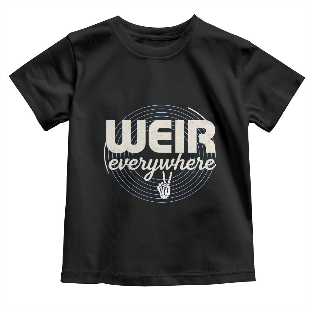 Weir Everywhere Retro Tribute Toddler T Shirt Psychedelic Peace and Music Culture