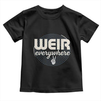 Weir Everywhere Retro Tribute Toddler T Shirt Psychedelic Peace and Music Culture