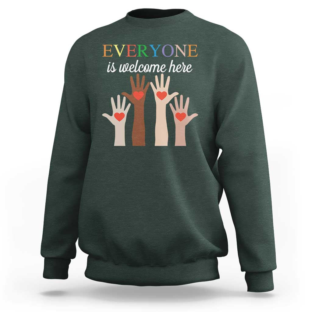 Everyone Is Welcome Here Sweatshirt Equality Fist Hands Hearts