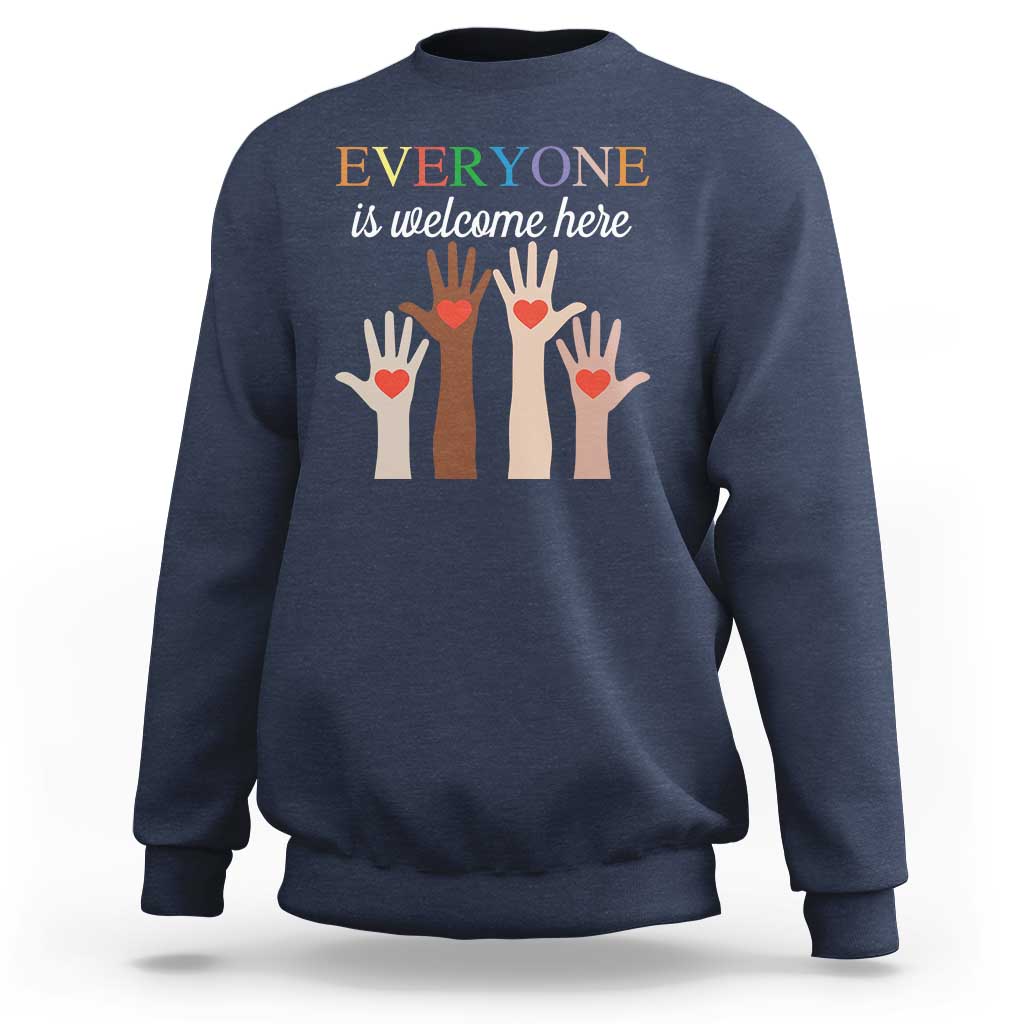 Everyone Is Welcome Here Sweatshirt Equality Fist Hands Hearts