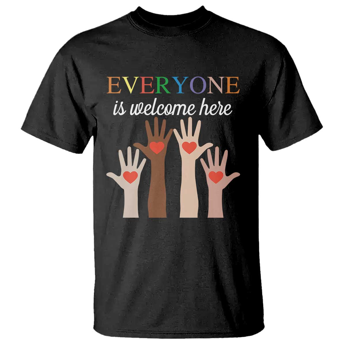 Everyone Is Welcome Here T Shirt Equality Fist Hands Hearts