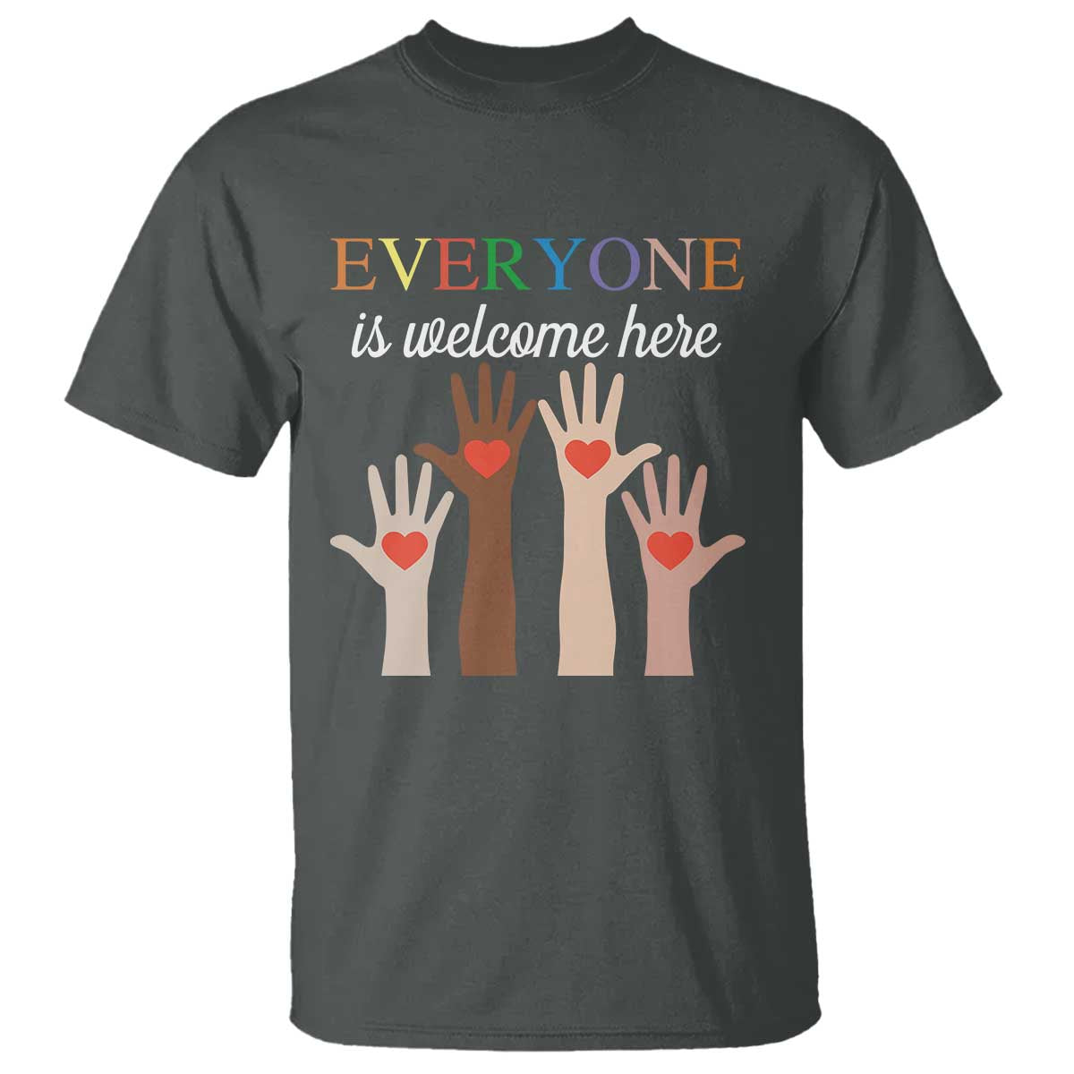 Everyone Is Welcome Here T Shirt Equality Fist Hands Hearts