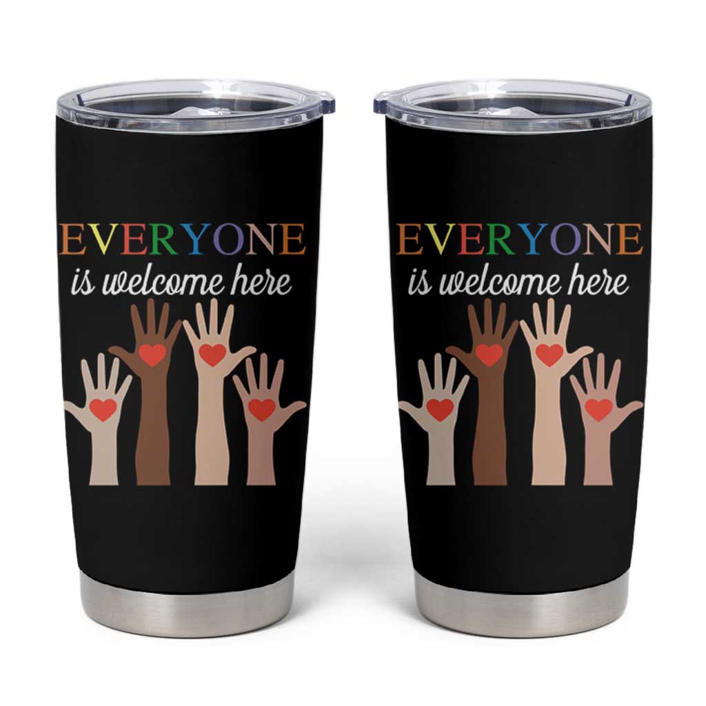 Everyone Is Welcome Here Tumbler Cup Equality Fist Hands Hearts