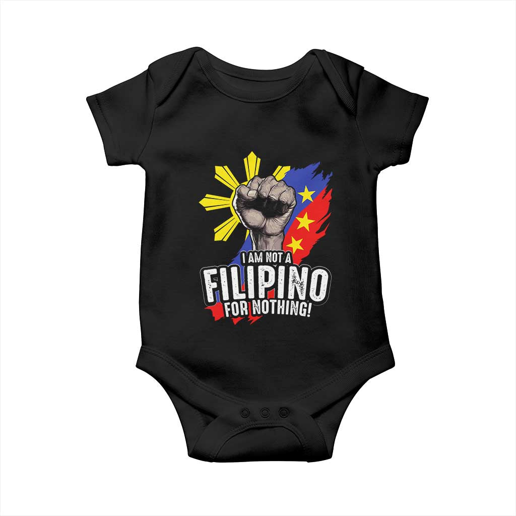 I Am Not Filipino For Nothing Baby Onesie Fight Supporter Philippine Flag