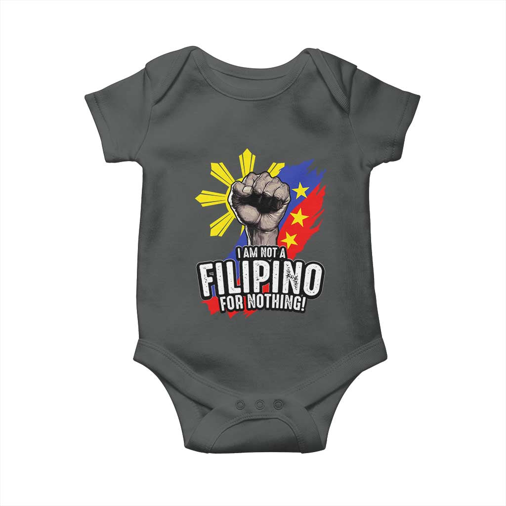 I Am Not Filipino For Nothing Baby Onesie Fight Supporter Philippine Flag