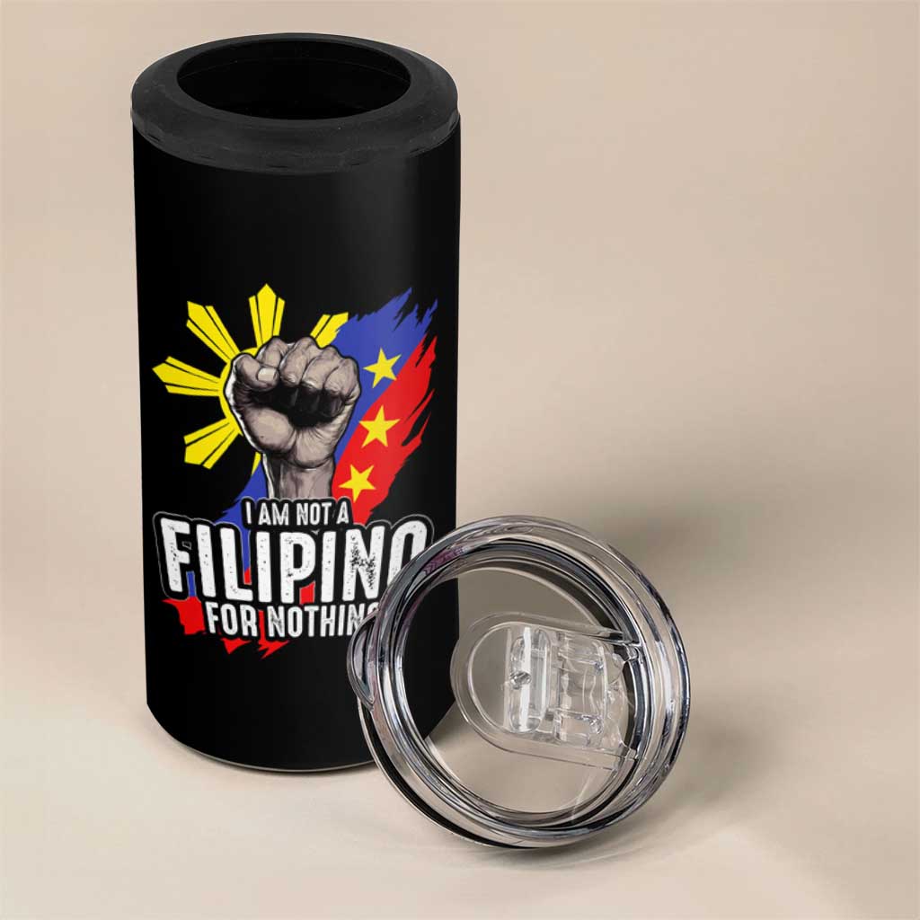 I Am Not Filipino For Nothing 4 in 1 Can Cooler Tumbler Fight Supporter Philippine Flag