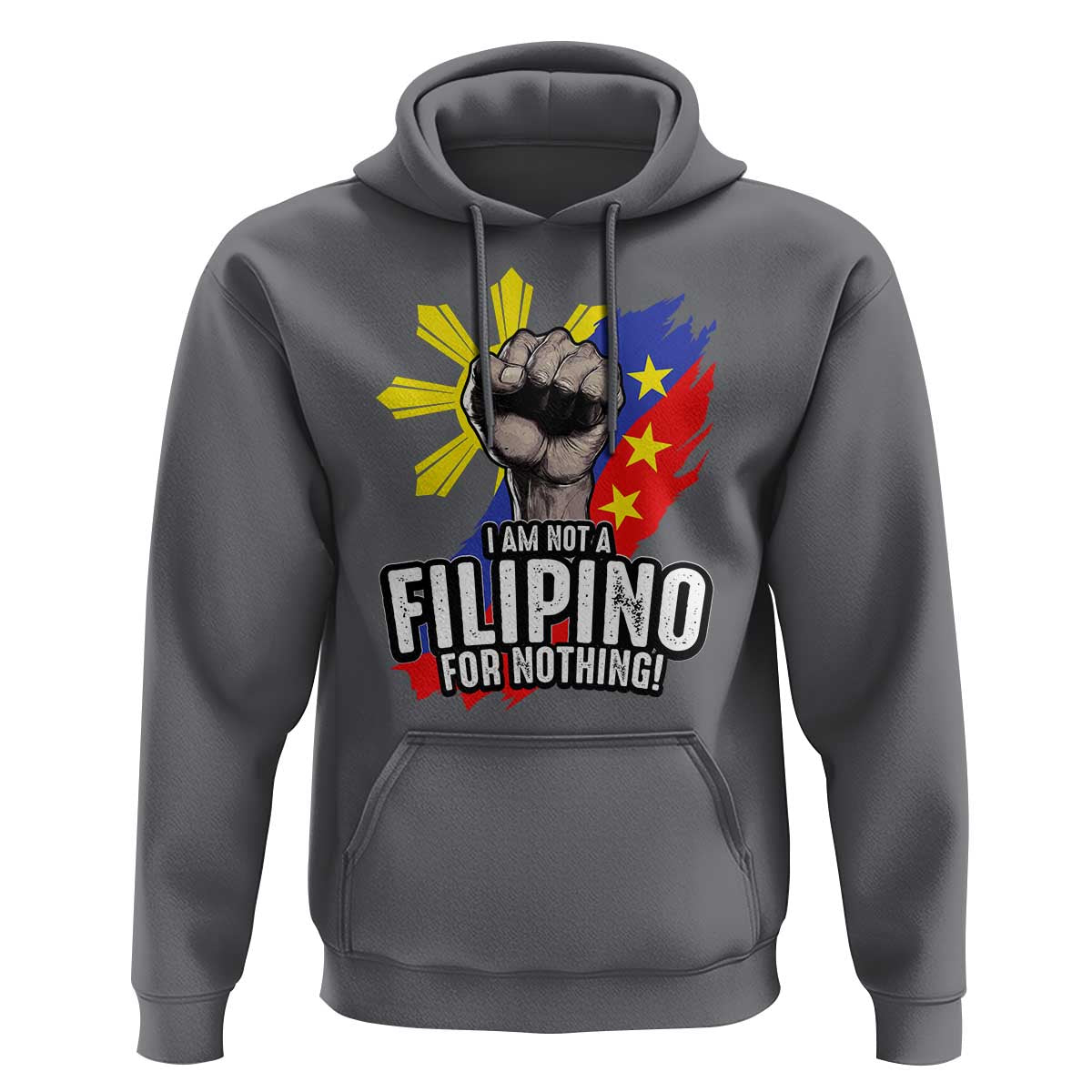 I Am Not Filipino For Nothing Hoodie Fight Supporter Philippine Flag