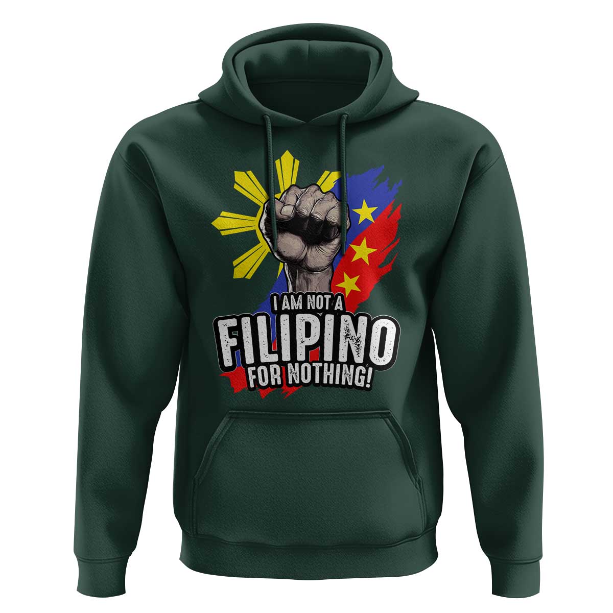 I Am Not Filipino For Nothing Hoodie Fight Supporter Philippine Flag