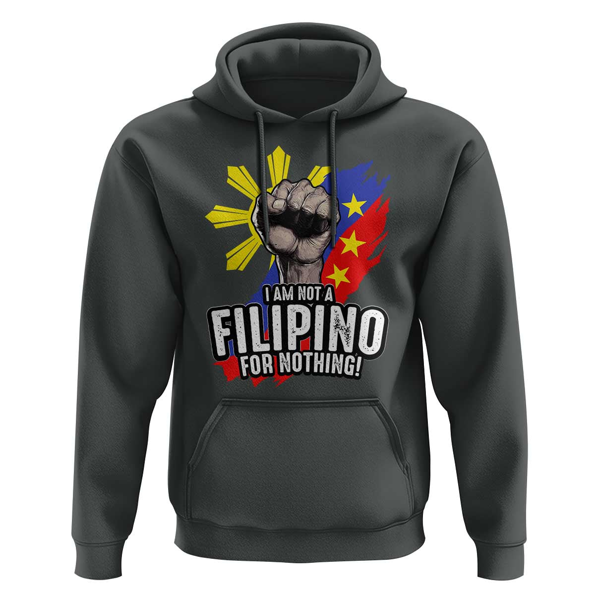 I Am Not Filipino For Nothing Hoodie Fight Supporter Philippine Flag