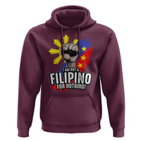 I Am Not Filipino For Nothing Hoodie Fight Supporter Philippine Flag