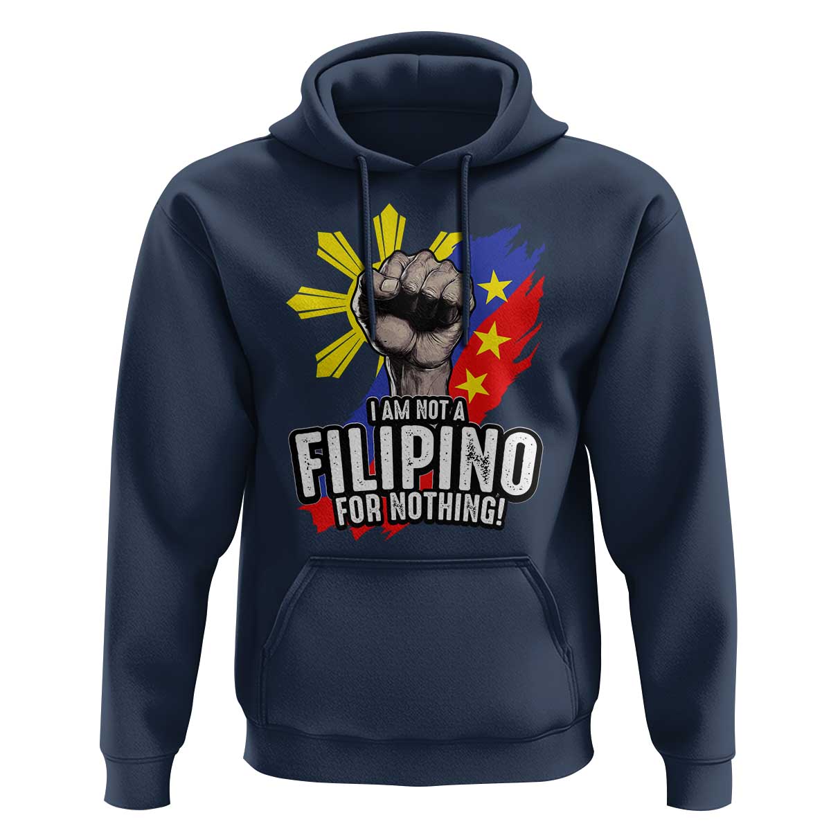 I Am Not Filipino For Nothing Hoodie Fight Supporter Philippine Flag