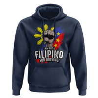 I Am Not Filipino For Nothing Hoodie Fight Supporter Philippine Flag