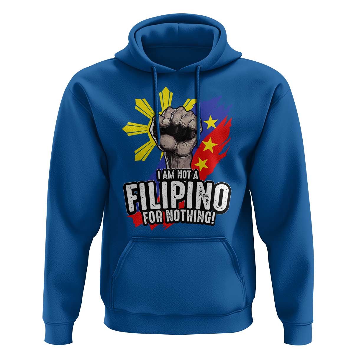 I Am Not Filipino For Nothing Hoodie Fight Supporter Philippine Flag