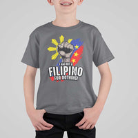 I Am Not Filipino For Nothing T Shirt For Kid Fight Supporter Philippine Flag