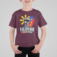 I Am Not Filipino For Nothing T Shirt For Kid Fight Supporter Philippine Flag