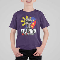 I Am Not Filipino For Nothing T Shirt For Kid Fight Supporter Philippine Flag