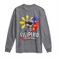 I Am Not Filipino For Nothing Long Sleeve Shirt Fight Supporter Philippine Flag