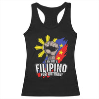 I Am Not Filipino For Nothing Racerback Tank Top Fight Supporter Philippine Flag