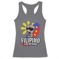 I Am Not Filipino For Nothing Racerback Tank Top Fight Supporter Philippine Flag