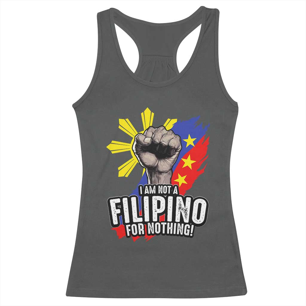 I Am Not Filipino For Nothing Racerback Tank Top Fight Supporter Philippine Flag