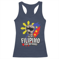 I Am Not Filipino For Nothing Racerback Tank Top Fight Supporter Philippine Flag