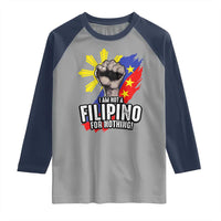 I Am Not Filipino For Nothing Raglan Shirt Fight Supporter Philippine Flag